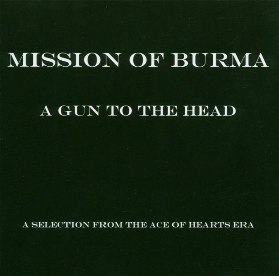 Cover for Mission of Burma · A Gun to the Head: a Selection from Ace of Hearts (CD) (2004)