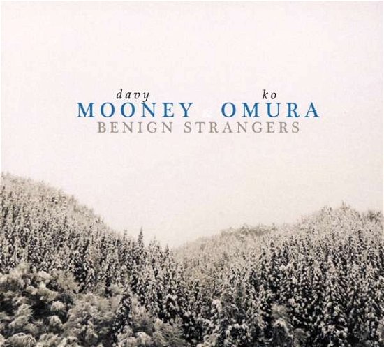 Cover for Davy Mooney &amp; Ko Omura · Benign Strangers (CD) [Digipak] (2018)