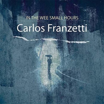 Cover for Carlos Franzetti · In The Wee Small Hours (CD) (2022)