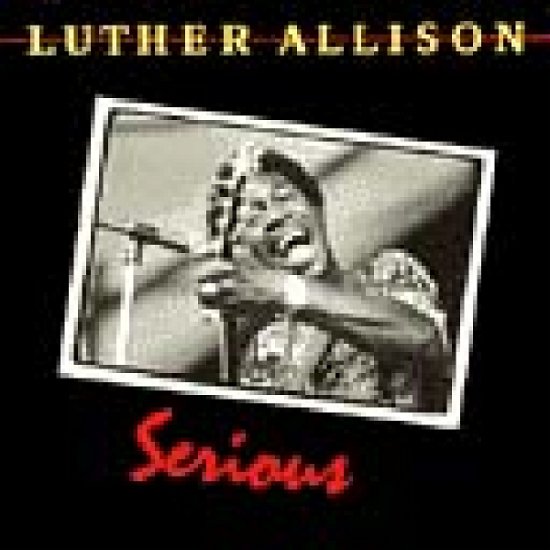 Serious - Luther Allison - Musique - BLIND PIG RECORDS - 0019148228726 - 6 septembre 1994