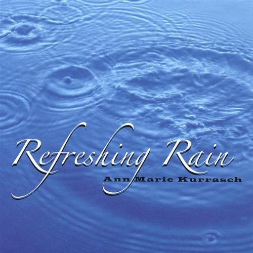 Refreshing Rain - Ann Marie Kurrasch - Musiikki - CD Baby - 0019871605726 - tiistai 23. marraskuuta 2004