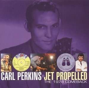 Cover for Carl Perkins · Jet Propelled: the 1978 Comeback (CD) (2005)