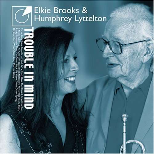 Trouble In Mind - Brooks, Elkie & Humphrey Lyttelton - Musikk - STUDIO T - 0022891504726 - 9. april 2019