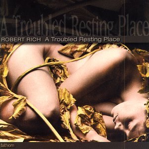 Cover for Robert Rich · A Troubled Resting Place (CD) (1996)