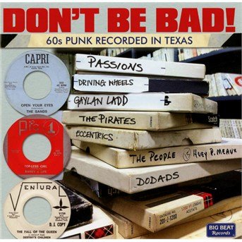 Various Artists · DonT Be Bad! 60S Punk Recorded In Texas (CD) (2015)