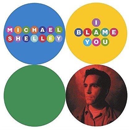 I Blame You - Michael Shelley - Musique - ROCK - 0032862011726 - 19 février 2004