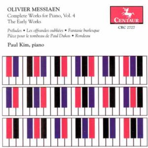 Complete Works for Piano 4: Early Works - Messiaen / Kim - Music - CTR - 0044747272726 - June 28, 2005