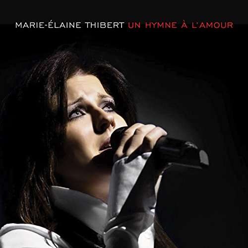 Un Hymne A L'amour - Marie-Elaine Thibert - Music - BOBTEN - 0064027521726 - September 4, 2017