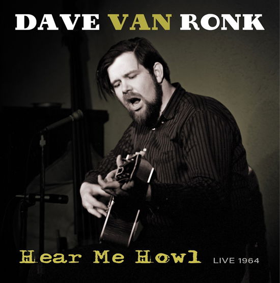 Cover for Dave Van Ronk · Hear Me Howl - Live 1964 (LP) [Reissue edition] (2023)