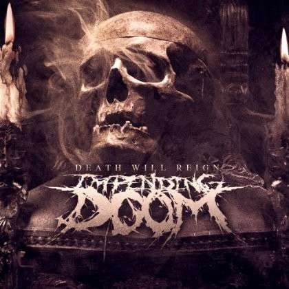 Death Will Reign - Impending Doom - Musiikki - EONE - 0099923249726 - tiistai 5. marraskuuta 2013