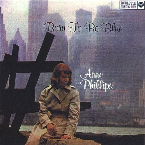 Born to Be Blue - Anne Phillips - Musiikki - CD Baby - 0600444100726 - tiistai 12. joulukuuta 2006