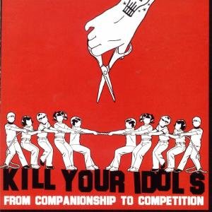 Cover for Kill Your Idols · From Companionship To Com (CD) (2005)