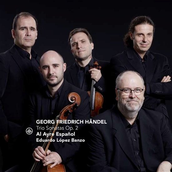 Cover for Al Ayre Espanol &amp; Eduardo Lopez Banzo · George Friedrich Handel: Trio Sonatas Op. 2 (CD) (2019)