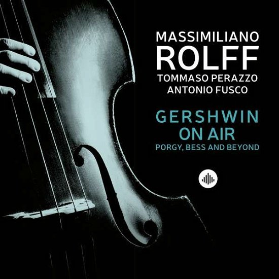 Massimiliano Rolff · Gershwin On Air: Porgy, Bess And Beyond (CD) (2021)