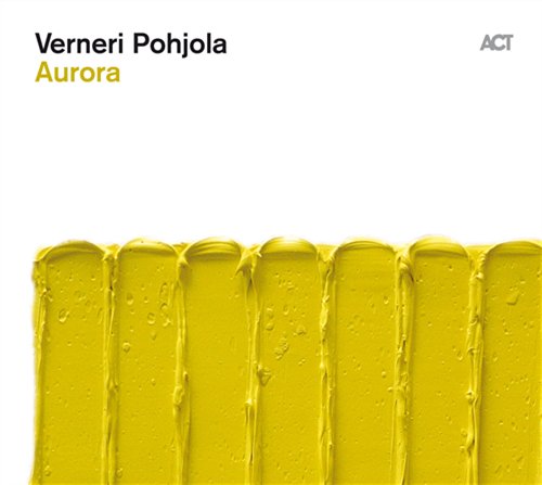 Aurora - Verneri Pohjola - Musique - ACT MUSIC - 0614427902726 - 27 janvier 2011