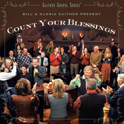 Cover for Gaither, Bill &amp; Gloria · Count Your Blessings (CD) (2010)