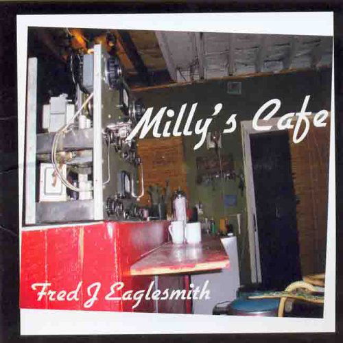 Milly's Cafe - Fred Eaglesmith - Musik - SAWDUST - 0620673276726 - 20 april 2006