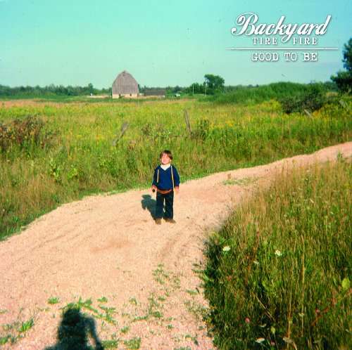 Cover for Backyard Tire Fire · Good to Be (CD) (2010)