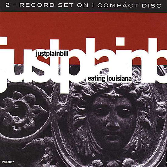 Cover for Just Plain Bill · Eating Louisiana (CD) (2007)