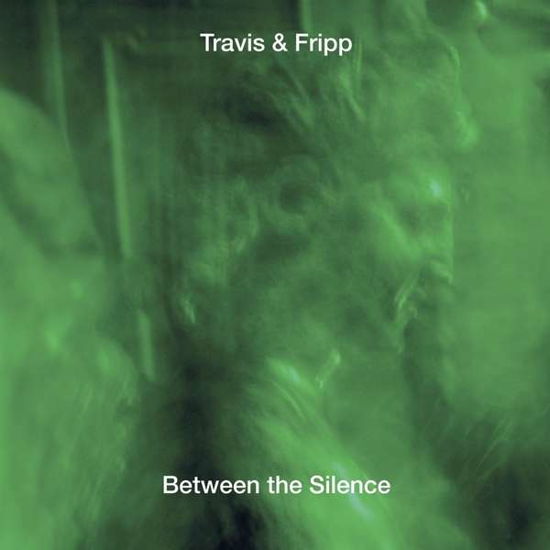 Cover for Travis &amp; Fripp · Between The Silence (CD) (2022)
