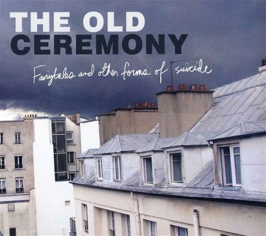 Fairytales And Other Forms Of Suicide - Old Ceremony - Musik - YEP ROC - 0634457228726 - 11 oktober 2012
