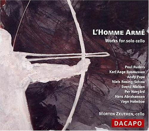 L'homme Arme: Works for Solo Cello - Zeuthen,morten / Ruders / Rasmussen / Pape - Musik - DACAPO - 0636943600726 - 15 november 2005