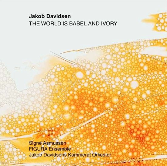 Cover for Asmussen · Jakob Davidsen: The World is Babel and Ivory (CD) (2020)