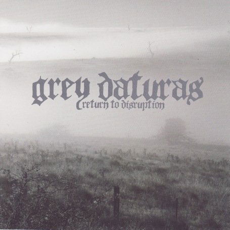 Grey Daturas · Return To Disruption (CD) (2008)
