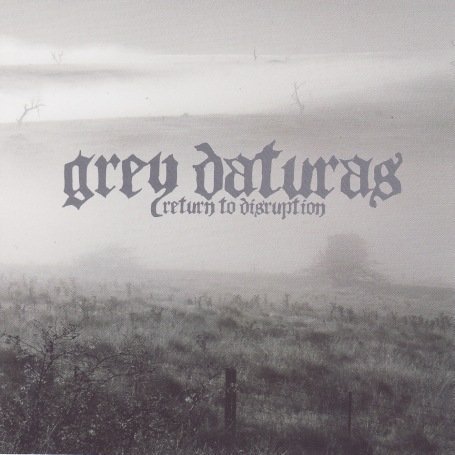 Cover for Grey Daturas · Return To Disruption (CD) (2008)