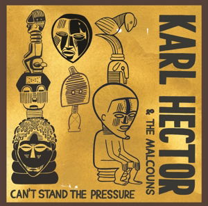 Can't Stand The Pressure - Karl And The Malcouns Hector - Música - NOW AGAIN - 0659457513726 - 3 de diciembre de 2015