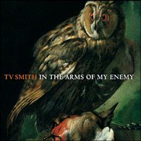 Cover for Tv Smith · In The Arms Of My Enemy (CD) (2008)