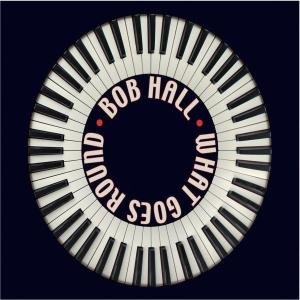 What Goes Round - Bob Hall - Muziek - BLUE LABEL - 0693723425726 - 4 april 2008