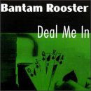 Bantam Rooster · Deal Me In (CD) (2002)