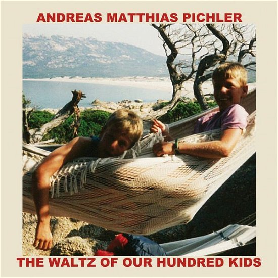 Cover for Andreas Matthias Pichler · The Waltz of Our Hundred Kids (CD) (2014)