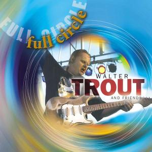 Full Circle - Walter Trout - Muziek - RUF - 0710347111726 - 8 juni 2006