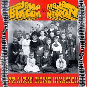 Prairie Home Invasion - Biafra,jello / Nixon,mojo / Toadliquors - Musik - Alternative Tentacle - 0721616013726 - 24. marts 1994