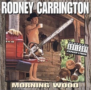 Cover for Rodney Carrington · Morning Wood (CD) (2000)