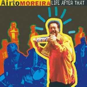 Life After That - Moreira Airto - Muziek - NDA - 0724359326726 - 30 september 2003