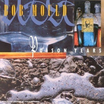 Cover for Bob Mould · Poison Years (CD) (1994)