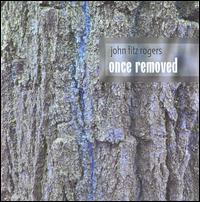 Cover for John Fitz Rogers · Once Removed (CD) (2009)