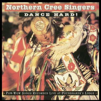 Cover for Northern Cree Singers · Dance Hard! [cd] (CD) (1997)