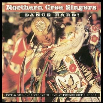 Cover for Northern Cree Singers · Dance Hard! [CD] (CD) (1997)