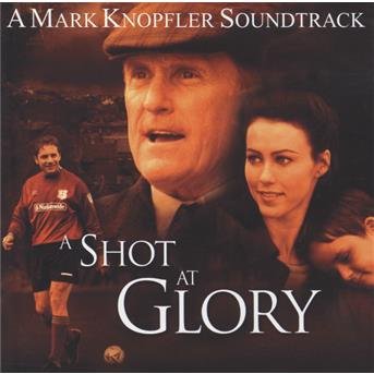 A Shot At Glory (Mark Knopfler) - Original Soundtrack - Musique - MERCURY - 0731454812726 - 15 octobre 2001