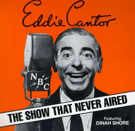 Cover for Eddie Cantor · Show That Never Aired (CD) (1995)
