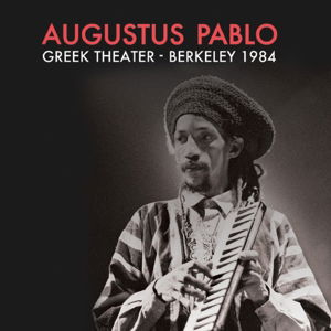 Cover for Augustus Pablo · Greek Theater Berkeley Ca 1984 (CD) (2014)