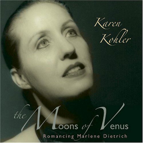 Cover for Karen Kohler · Moons of Venus-romancing Marlene Dietrich (CD) (2005)