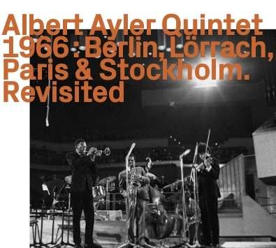 Quintet 1966 - Berlin, Lorrach, Paris & Stockholm - Albert Ayler - Muziek - EZZ-THETICS - 0752156111726 - 28 februari 2021