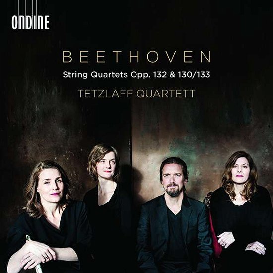 Beethoven: String Quartets Opp. 132 & 130-133 - Tetzlaff Quartett - Music - ONDINE - 0761195134726 - April 3, 2020