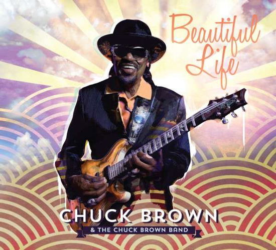 Cover for Chuck Brown &amp; the Chuck Brown Band · Beautiful Life (CD) (2019)