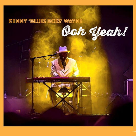 Kenny 'blues Boss' Wayne · Ooh Yeah! (CD) (2024)